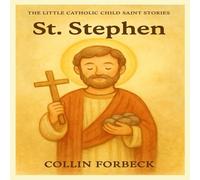 St. Stephen: Children's Little Saint Stories (The Little Catholic Child Saint Stories)