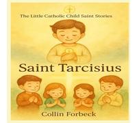 St. Tarcisius: Children's Little Saint Stories (The Little Catholic Child Saint Stories)