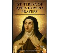 St. Teresa of Avila novena prayers: Catholic Devotions for a Stronger Prayer Life and Interior Peace