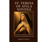 St. Teresa of Avila Novena: Prayers of Friendship with God
