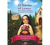 St. Thérèse of Lisieux: Her True Story: A Catholic Coloring Book for Children (True Stories of the Saints)