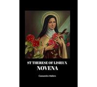 St Therese of Lisieux novena: Little flower of Jesus