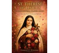 St. Thérèse of Lisieux Rose Novena Prayer Book: A Nine-Day Prayer Journey and Reflection