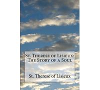 St. Therese of Lisieux: The Story of a Soul