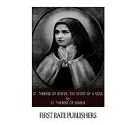 St. Therese of Lisieux: The Story of a Soul