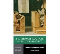 St. Thomas Aquinas on Politics and Ethics: A Norton Critical Edition: 0 (Norton Critical Editions)