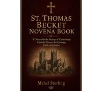 ST THOMAS BECKET NOVENA BOOK: 9 Days with the Martyr of Canterbury: Catholic Prayers for Courage, Faith, and Justice