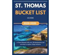 ST. THOMAS BUCKET LIST GUIDE 2025-2026: A Travel Manual with over 100 destinations and activities to explore.