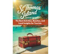 ST THOMAS ISLAND ADVENTURE GUIDE: The Best Activities, Beaches, and Local Insights for Tourists