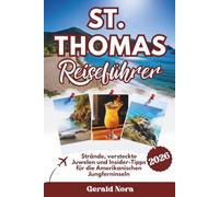 St. Thomas Reiseführer 2026: Strände, versteckte Juwelen und Insider-Tipps für die Amerikanischen Jungferninseln (NORA TRAVELS)