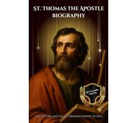 St. Thomas the Apostle of Christ: His biography and legacy from beginning to end