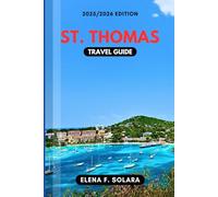 ST. THOMAS TRAVEL GUIDE 2025/2026: Discover Beaches, Local Experiences, Authentic Island Life, Family Adventures, and Hidden Gems for Every Traveler