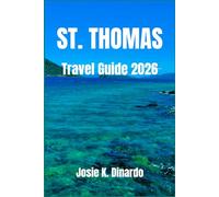 ST. THOMAS TRAVEL GUIDE 2026: Your Ultimate Companion to Tropical Beaches, Island Adventures, and Local Culture