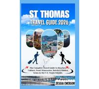 ST THOMAS VIRGIN ISLANDS TRAVEL GUIDE 2026: The Complete Travel Guide to Beaches, Culture, Food, Itineraries, Hotels & Hidden Gems in the U.S. Virgin Islands.