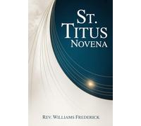 St. Titus Novena: A Nine-Day Devotional of Faithfulness