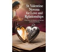 St Valentine Novena for Love and Relationships: 9 Day Prayer for Romance and Marriage and Emotional Healing