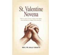 ST. VALENTINE NOVENA: Patron Saint of Love, Happy Marriages, the Mentally Ill, Plague, and Epilepsy