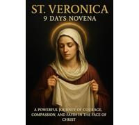 ST. VERONICA 9 DAYS NOVENA: A POWERFUL JOURNEY OF COURAGE, COMPASSION, AND FAITH IN THE FACE OF CHRIST