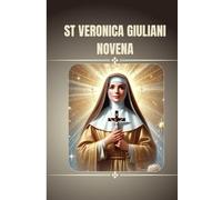 St Veronica Giuliani Novena: Catholic novena prayer book to St Veronica Giuliani