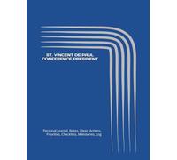 ST. VINCENT DE PAUL CONFERENCE PRESIDENT: Journal, Notes, Ideas, Actions, Priorities, Checklists, Milestones, Log | Daily Goals, SVDP-Leadership ... Gifts & Vincentian-Ministry Teams