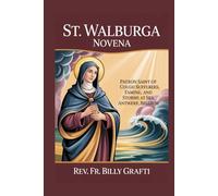 ST. WALBURGA NOVENA: Patron Saint of Cough Sufferers, Famine, Storms at Sea, and Antwerp, Belgium