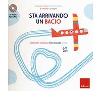 Sta arrivando un bacio. Canzoni e consigli per crescere sereni. Con CD-Audio (Capire con il cuore)