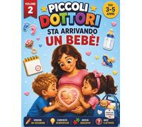 Sta Arrivando un Bebè! | Libro da Colorare e Attività per Bambini 3-5 Anni | Come Preparare Fratelli e Sorelle all'Arrivo di un Nuovo Bebè: Disegni da ... fratellino o una sorellina (PICCOLI DOTTORI)