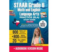 STAAR Grade 6 Math and English Language Arts Practice (ELA) Study Guide: TEKS-Aligned Targeted Skill Building, Strategies and 800 Q&As with Detailed Explanations to Ace the Exam (20 Full Tests)
