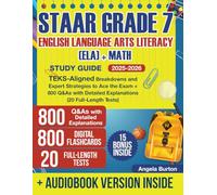 STAAR Grade 7 English Language Arts Literacy (ELA) + Math Study Guide: TEKS-Aligned Breakdowns and Expert Strategies to Ace the Exam + 800 Q&As with Detailed Explanations (20 Full-Length Tests)