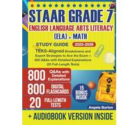 STAAR Grade 7 English Language Arts Literacy (ELA) + Math Study Guide: TEKS-Aligned Breakdowns and Expert Strategies to Ace the Exam + 800 Q&As with Detailed Explanations (20 Full-Length Tests)