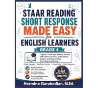 STAAR Reading Short Response Made Easy for English Learners Grade 4: Original STAAR-Style Reading Practice with Sentence frames, Text Evidence Support, and Step-by-Step Short Response Writing