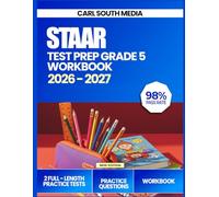 STAAR Test Prep Grade 5 Workbook 2026-2027: Comprehensive Review, Practice Exercises with Proven Strategies, 2 Full-Length Practice Tests and Answer ... English Language Arts Literacy and Science