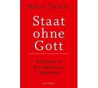 Staat ohne Gott: Religion in der säkularen Moderne