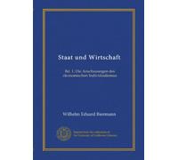 Staat und Wirtschaft: Bd. 1: Die Anschauungen des ökonomischen Individualismus