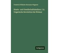 Staats- und Gesellschaftslexikon / 21. Ungarische Revolution bis Weimar