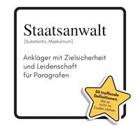 Staatsanwalt: Ankläger mit Zielsicherheit und Leidenschaft für Paragrafen. Das lustige Geschenkbuch für Mann, Frau, Kollege, Freund zu Geburtstag, Weihnachten