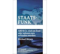 Staatsfunk: ARD & Co. sind am Ende - oder müssen neu erfunden werden