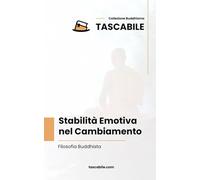 Stabilità Emotiva nel Cambiamento: Filosofia Buddhista (Tascabile - Buddhismo)