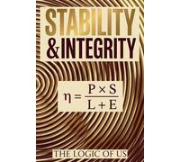 STABILITY & INTEGRITY: Marriage & Relationship Stability: How to Stop the Burnout, Manage the Life Load, and Build Resilience Without More Sacrifice. (THE LOGIC OF US)