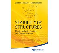STABILITY OF STRUCTURES: ELASTIC, INELASTIC, FRACTURE AND DAMAGE THEORIES