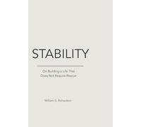Stability: On Building a Life That Does Not Require Rescue