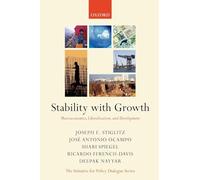 Stability with Growth: Macroeconomics, Liberalization, and Development (The Initiative for Policy Dialogue Series)