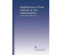 Stabilization of free radicals at low temperatures: summary of the NBS Program