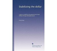 Stabilizing the dollar: a plan to stabilize the general price level without fixing individual prices