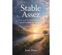 Stable Assez: Vivre avec le trouble bipolaire et les troubles de l’humeur