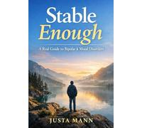 Stable Enough: A real guide to Bipolar & mood disorders