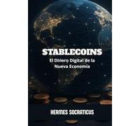 Stablecoins: El Dinero Digital de la Nueva Economía (Blockchain, Criptoeconomía y el Futuro de las Estructuras Digitales)