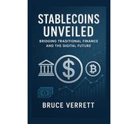 Stablecoins Unveiled: Bridging Traditional Finance and the Digital Future: Exploring the GENIUS Act, Regulation, and the Role of Stablecoins in Shaping Global Finance