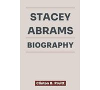 STACEY ABRAMS BIOGRAPHY: How a Black Woman’s Courage Sparked a Movement for Justice (True Stories of American Icons)