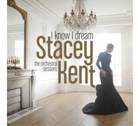 Stacey Kent I Know I Dream: The Orchestral Sessions (CD) Album